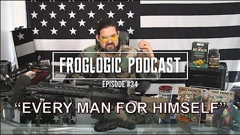 Froglogic Podcast EP #34 Every Man For Himself - w...