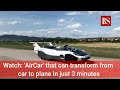 Watch: 'AirCar' that can transform from car to plane in just 3 minutes