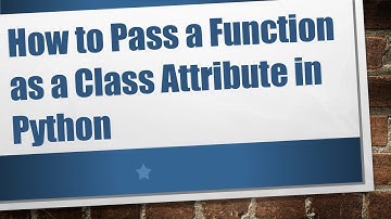 How to Pass a Function as a Class Attribute in Python