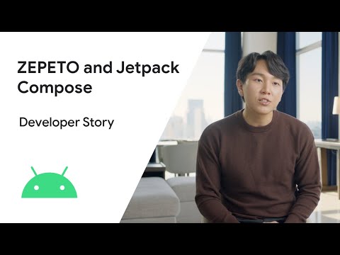 Android Developer Story: ZEPETO plans to migrate 80% of the app’s UI to Jetpack Compose