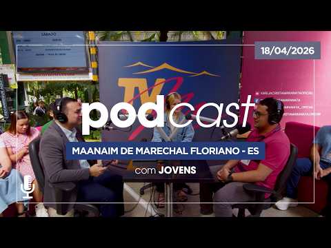 20/04/2026 - Igreja Cristã Maranata - [PODCAST 002] - Maanaim de Marechal Floriano - ES