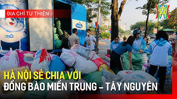 Hà Nội sẻ chia với đồng bào miền Trung - Tây Nguyên | Địa chỉ từ thiện