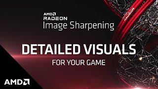 Radeon™ Image Sharpening: Stunning Image Quality with Low Performance Impact