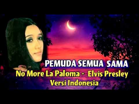PEMUDA SEMUA SAMA (No More La Paloma/Elvis Presley) Versi Indonesia - Titiek Sandhora