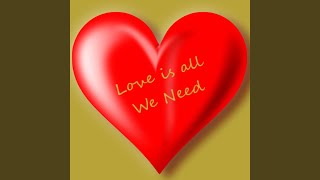 Love is all We Need