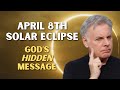 April 8th solar eclipse gods hidden message to america