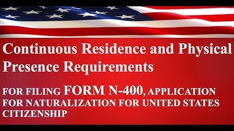 Continuous Residence and Physical Presence Requirements for U.S. Citizenship