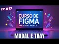 🟢 Curso de Figma: Aula 13 - Modal e Tray 🟢