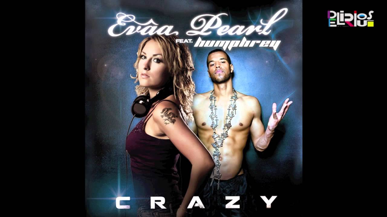 Evaa Pearl ft Humphrey - Crazy (Radio Edit)