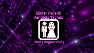 MISTER FEDERIK DJ - VENDETTA TECHNO HARD (original mix)