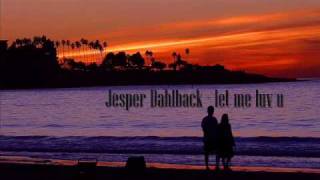 Jesper Dahlback - Let Me Luv U