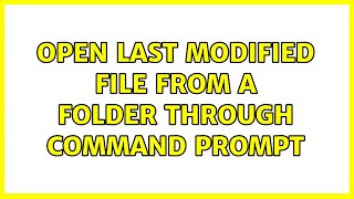 Open last modified file from a folder through command prompt (2 Solutions!!) Python How To Open Last Modified Folder