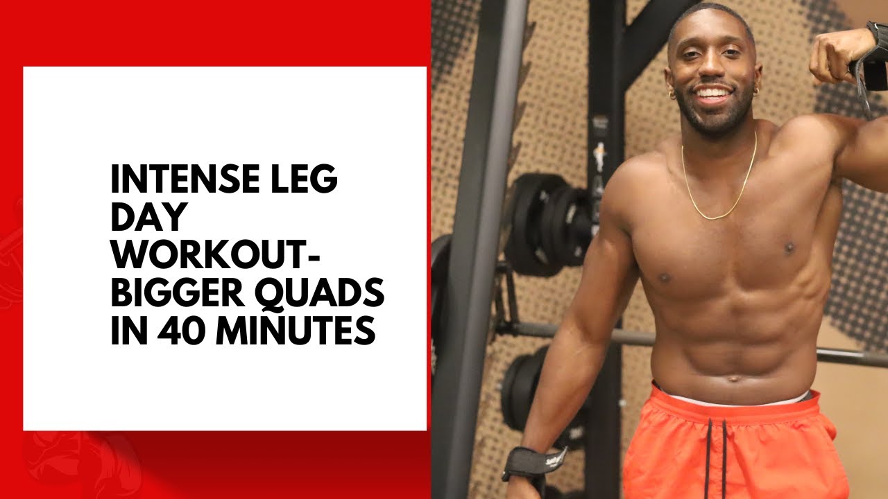 INTENSE LEG DAY WORKOUT - BIGGER QUADS IN 40 MINUTES - YouTube