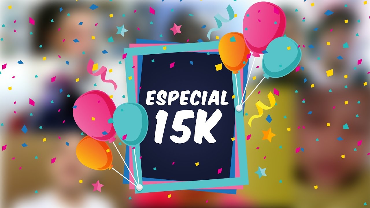 Especial De 15 Mil Inscritos YouTube