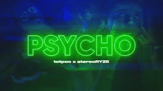 totpoc x stereoRYZE - psycho (official video)
