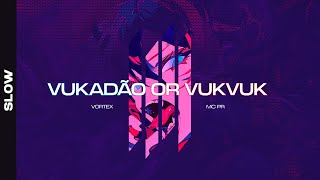 Vukadão Or Vukvuk - Vortex, Mc Pr (Slowed)