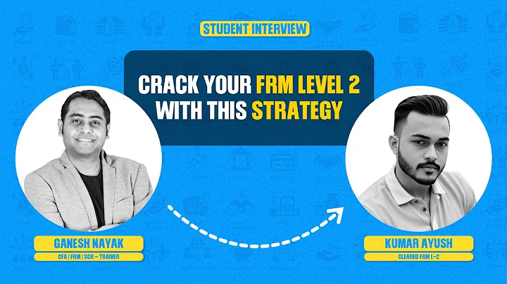 Follow this strategy to crack your FRM Level 2 exam. Ft. Kumar Ayush