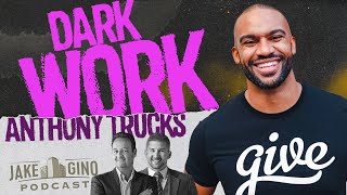 Dark Work - Building Foundations - Anthony Trucks on Resilience & Identity the Jake and Gino Podcast
