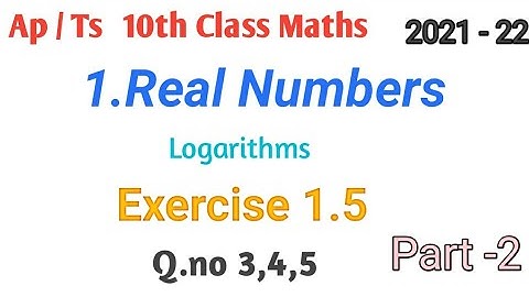 Ap &Ts Class 10th maths|| Real Numbers || Logarithms ||  exercise 1.5 Q.no 2,3,4 || Class10 chapter1
