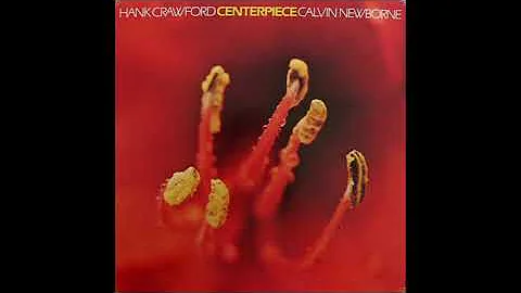 Hank Crawford, Calvin Newborne  Centerpiece