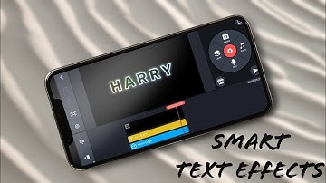 Smart Text Effects With Kinemaster You Should Try!