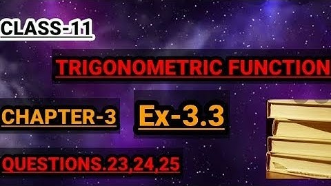 Chapter 3 Ex 3.3 (Q23,Q24,Q25) Trigonometric Functions class 11 Maths Ncert (PART-18)