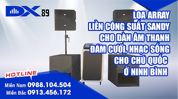 Loa Array liền công suất Sandy cho dàn âm thanh đám cưới, nhạc sống tại Ninh Bình –LH: 091 345 6172