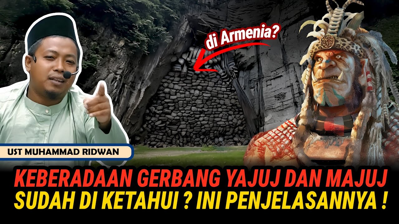 MEGEJUTKAN, LOKASI YAJUJ MAJUJ SUDAH DITEMUKAN ??? - USTADZ MUHAMMAD RIDWAN
