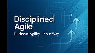 Disciplined Agile: The Smarter Path to True Enterprise Agility