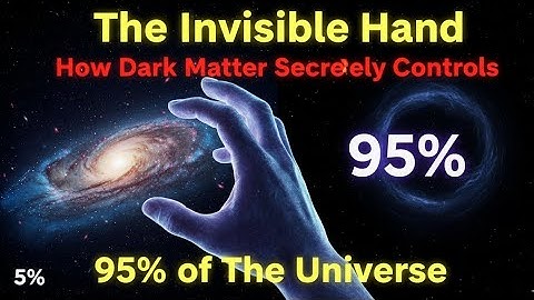 The Invisible Hand: How Dark Matter Secretly Controls 95% of The Universe