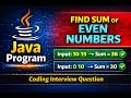 Java Program to Find Sum of Even Numbers Between Two Numbers | Coding Interview Question