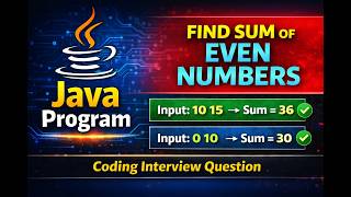 Java Program to Find Sum of Even Numbers Between Two Numbers | Coding Interview Question