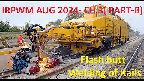 Video 20 | IRPWM CH 3 | PARA 312 - 316  |Flash Butt Welding | Complete Class |#ertrivendrakumar|