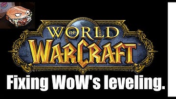 How I would fix the leveling process in World of Warcraft