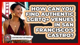 How Can You Find Authentic LGBTQ+ Venues In San Francisco's Castro? - Everything About San Francisco