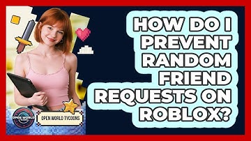 How Do I Prevent Random Friend Requests On Roblox?