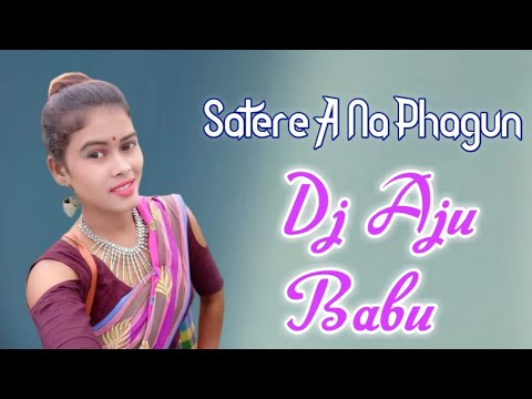 New Santali Dabung//Santali Dj Song 2021||Satere A Na Phagun (Santali Dabung Mix) Dj Aju Bhai