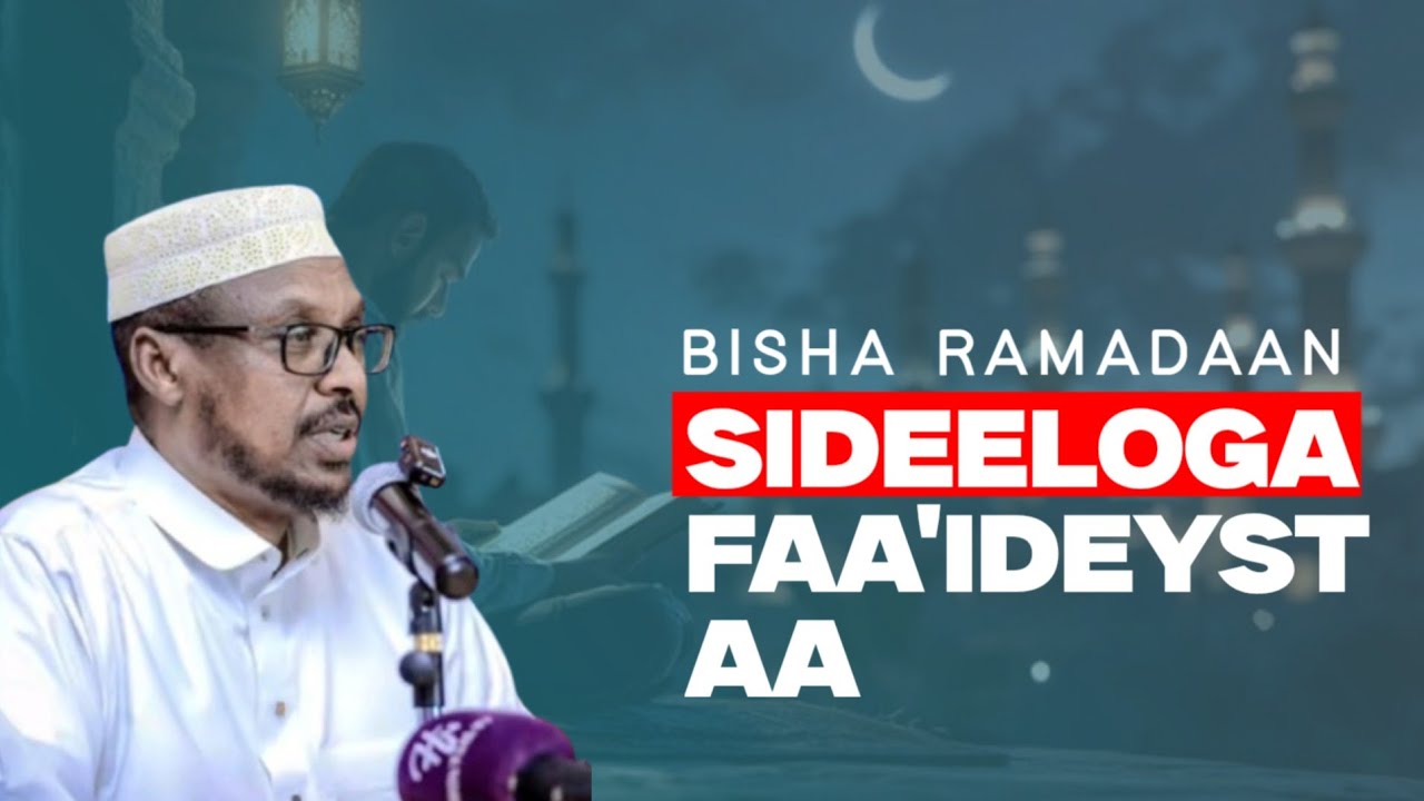 BISHA RAMADAAN SIDEEN OOGA FAA'IDEYSANEYNAA || sheikh mustafe xaaji 