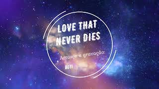 LOVE THAT NEVER DIES