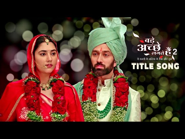 Title Song - Bade Achhe Lagte Hain | Season 2 class=