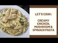 COOK WITH ME: CREAMY CHICKEN, MUSHROOM & SPINACH PASTA | Ayabulela Mahleza | South African YouTuber