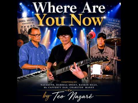 Where are you now - Nazareth - Por Teo Nazaré