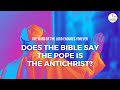 Does the bible say the pope is the antichrist