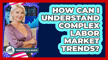 How Can I Understand Complex Labor Market Trends? - Demographic Data Answers