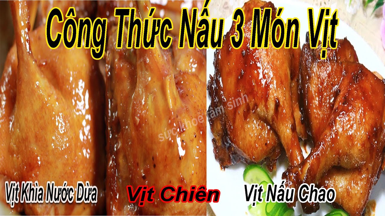 Dì Hai Chia Sẻ 3 Công Thức làm Món Vịt Khìa Vịt Nấu Chao Vịt Chiên