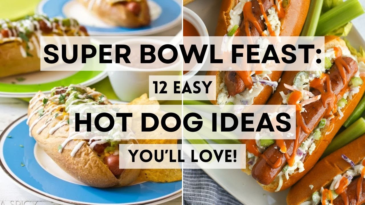 Super Bowl Feast: 12 Easy Hot Dog Ideas You’ll Love! - YouTube