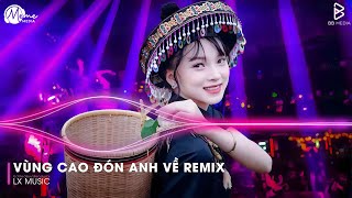 Nonstop TikTok 2025 🎼 Vùng Cao Đón Anh Về Remix - Em Là Cô Giáo Vùng Cao Remix 🎼 Em Đây Là Gái Bản