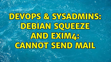 DevOps & SysAdmins: Debian Squeeze and exim4: cannot send mail (4 Solutions!!)