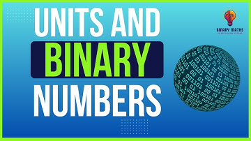 Unit 2 | Data Representation | 2.1 Units and Binary Numbers