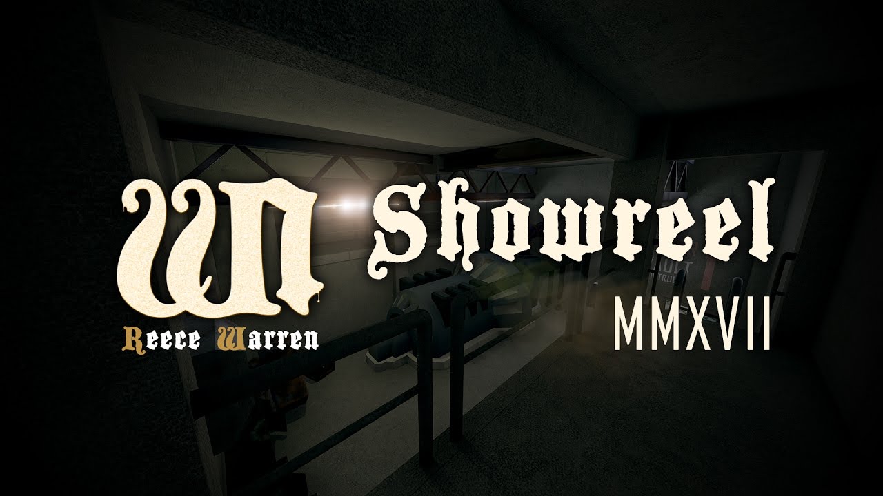 Reece Warren - Games Design Showreel (MMXVII)